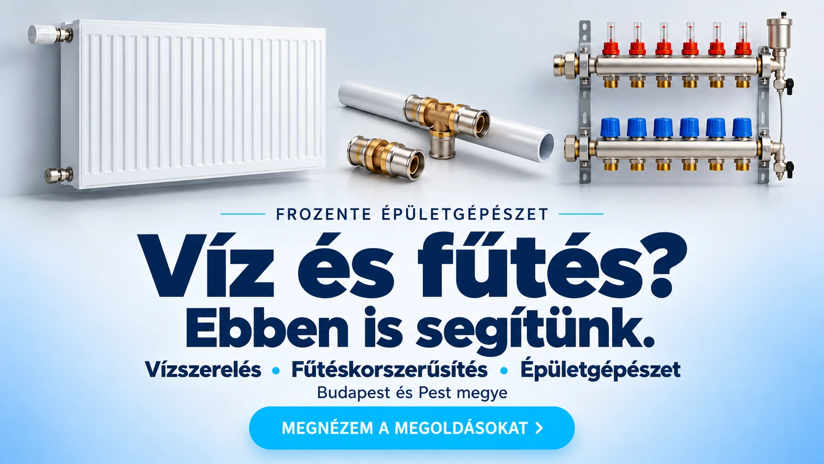 Víz és fűtés? Vízszerelés, fűtéskorszerűsítés és épületgépészet Budapesten és Pest megyében (Frozente Épületgépészet)