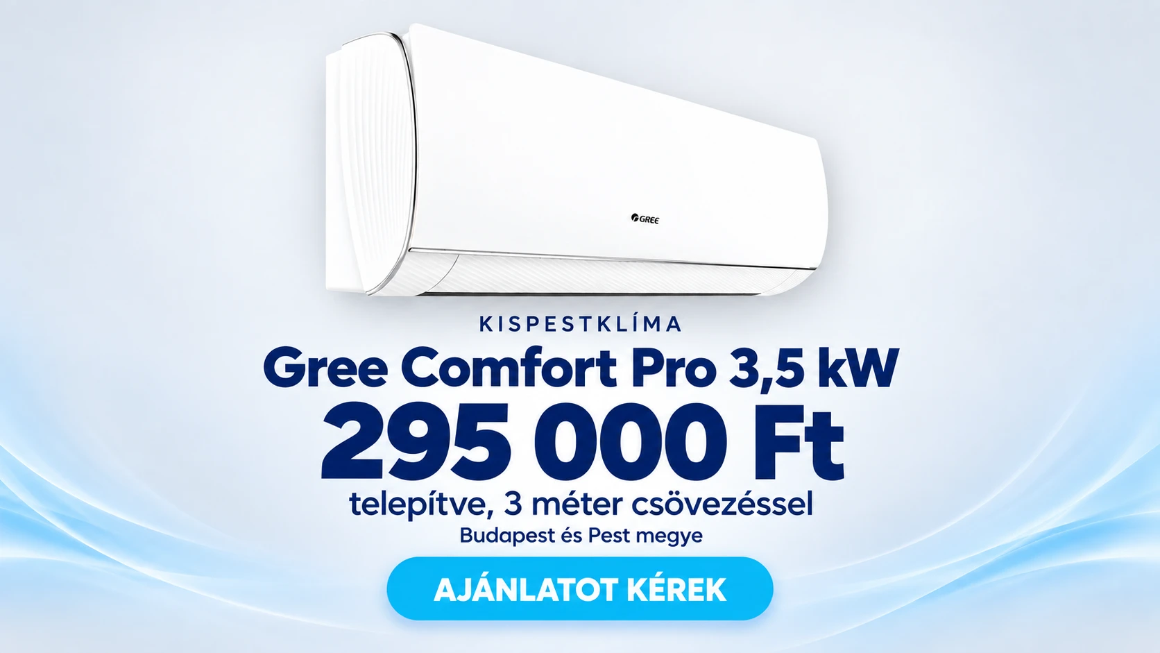 Gree Comfort Pro 3,5 kW klíma 295 000 Ft-ért telepítve, 3 méter csövezéssel – Budapest és Pest megye